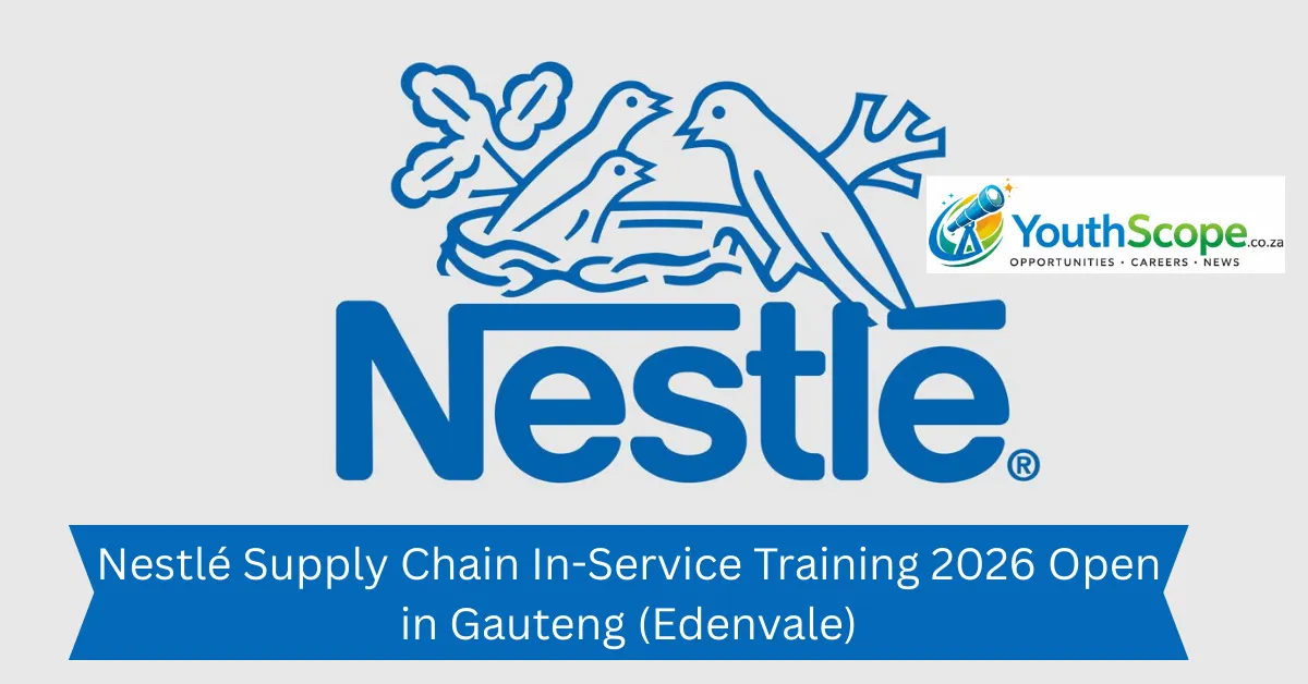 Nestlé Supply Chain In-Service Training 2026 Open in Gauteng (Edenvale)