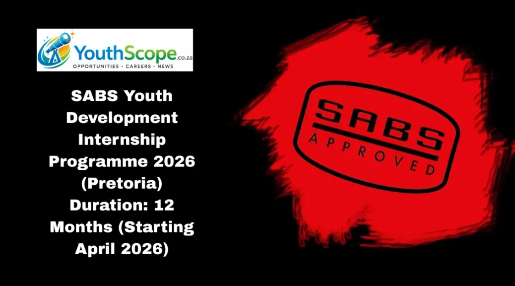 SABS Youth Development Internship Programme 2026 (Pretoria) Duration: 12 Months (Starting April 2026)