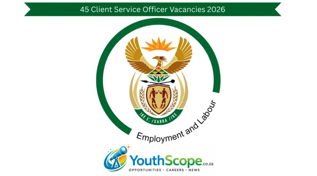 Department of Employment and Labour: 45 Client Service Officer Vacancies 2026