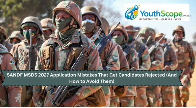 SANDF MSDS 2027 Application Mistakes That Get Candidates Rejected (And How to Avoid Them)