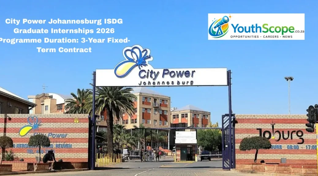 City Power Johannesburg ISDG Graduate Internships 2026 Programme Duration: 3-Year Fixed-Term Contract