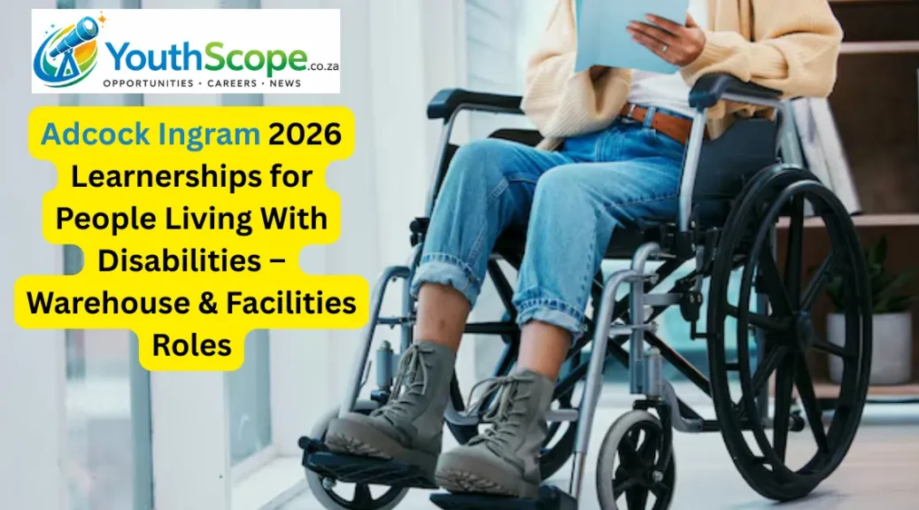 Adcock Ingram 2026 Learnerships for People Living With Disabilities – Warehouse & Facilities Roles