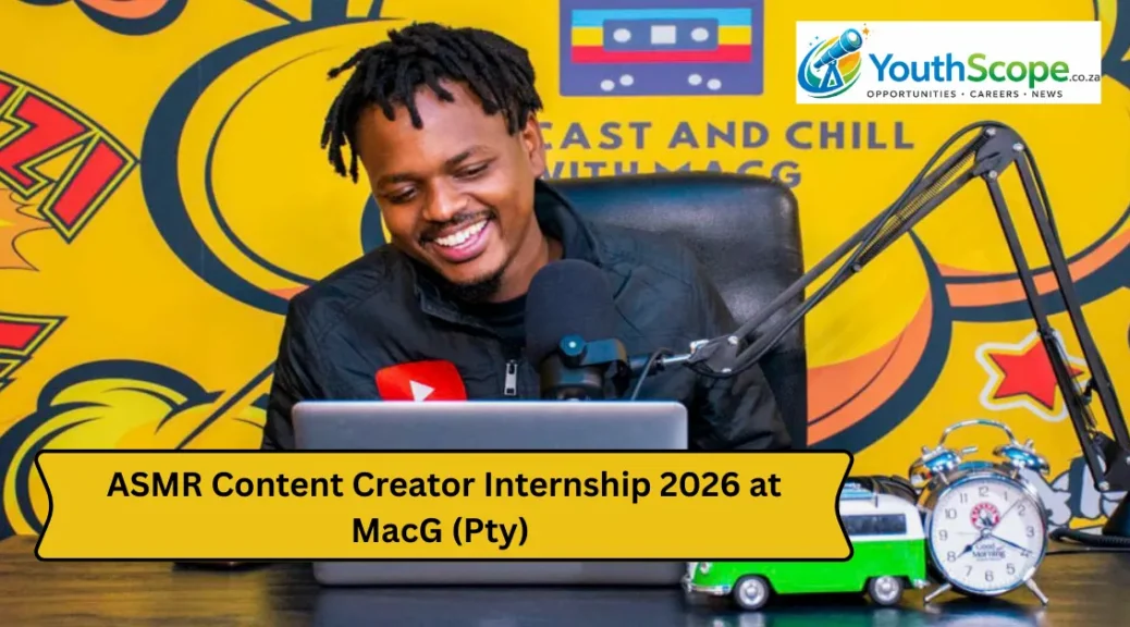 ASMR Content Creator Internship 2026 at MacG (Pty)