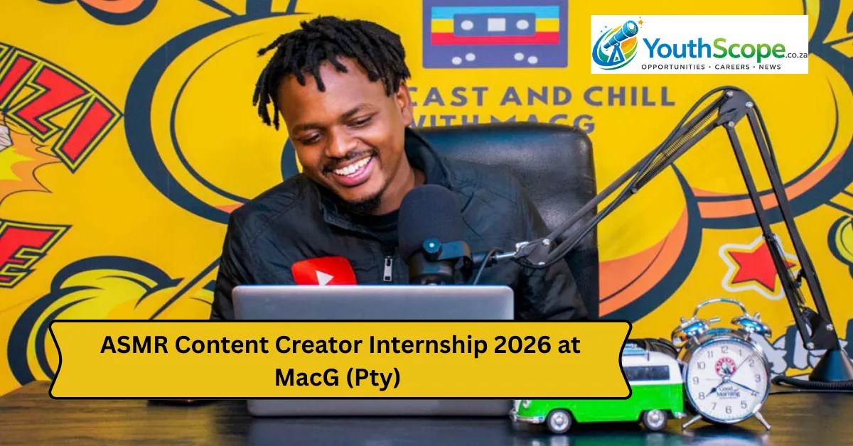 ASMR Content Creator Internship 2026 at MacG (Pty)