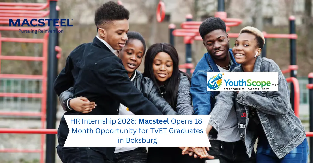 Read more about the article HR Internship 2026: Macsteel Opens 18-Month Opportunity for TVET Graduates in Boksburg