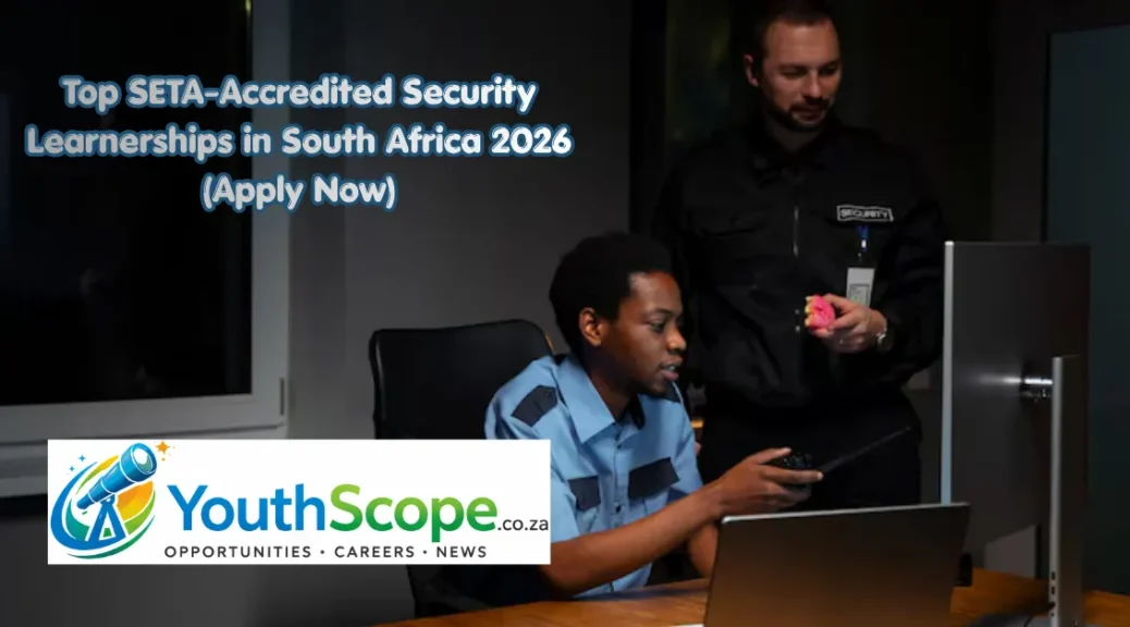 Top SETA-Accredited Security Learnerships in South Africa 2026 (Apply Now)
