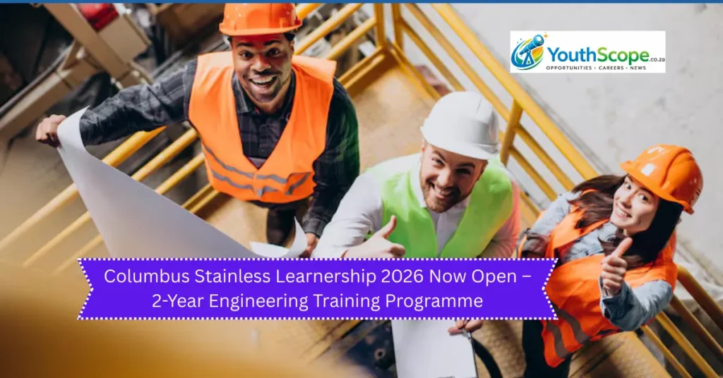 Columbus Stainless Learnership 2026 Now Open – 2-Year Engineering Training Programme