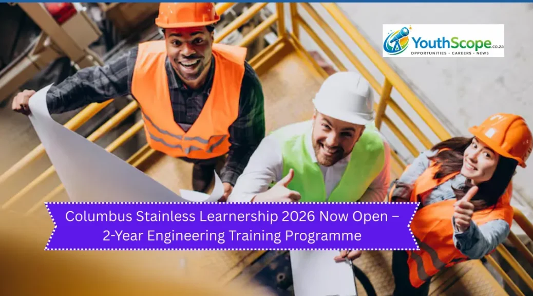 Columbus Stainless Learnership 2026 Now Open – 2-Year Engineering Training Programme
