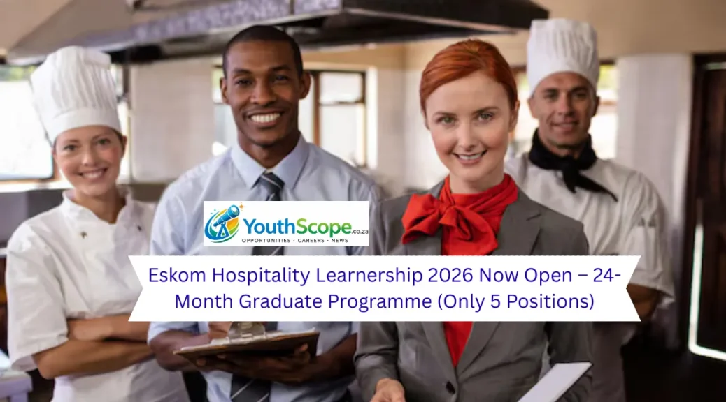 Eskom Hospitality Learnership 2026 Now Open – 24-Month Graduate Programme (Only 5 Positions)