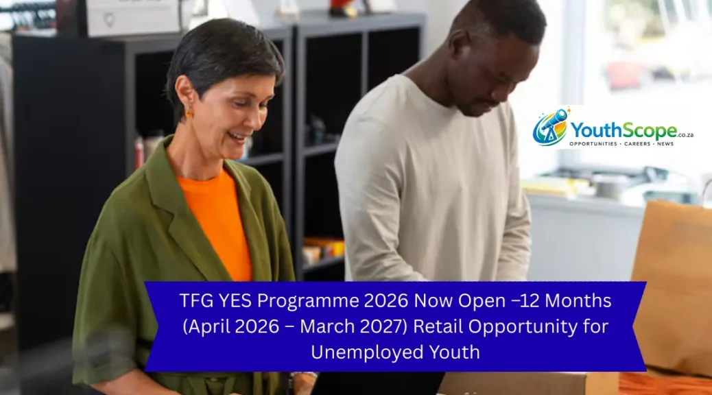 TFG YES Programme 2026 Now Open –12 Months (April 2026 – March 2027) Retail Opportunity for Unemployed Youth