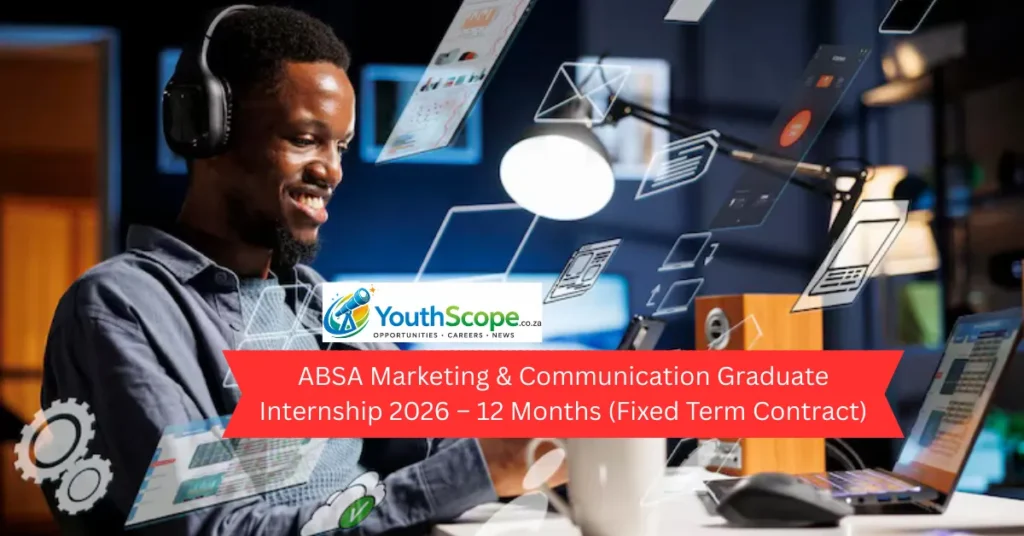 ABSA Marketing & Communication Graduate Internship 2026 – 12 Months (Fixed Term Contract)