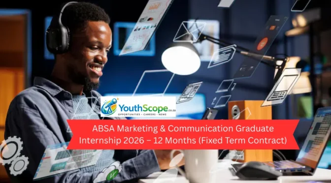 ABSA Marketing & Communication Graduate Internship 2026 – 12 Months (Fixed Term Contract)