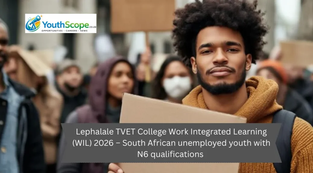 Lephalale TVET College Work Integrated Learning (WIL) 2026 – South African unemployed youth with N6 qualifications 