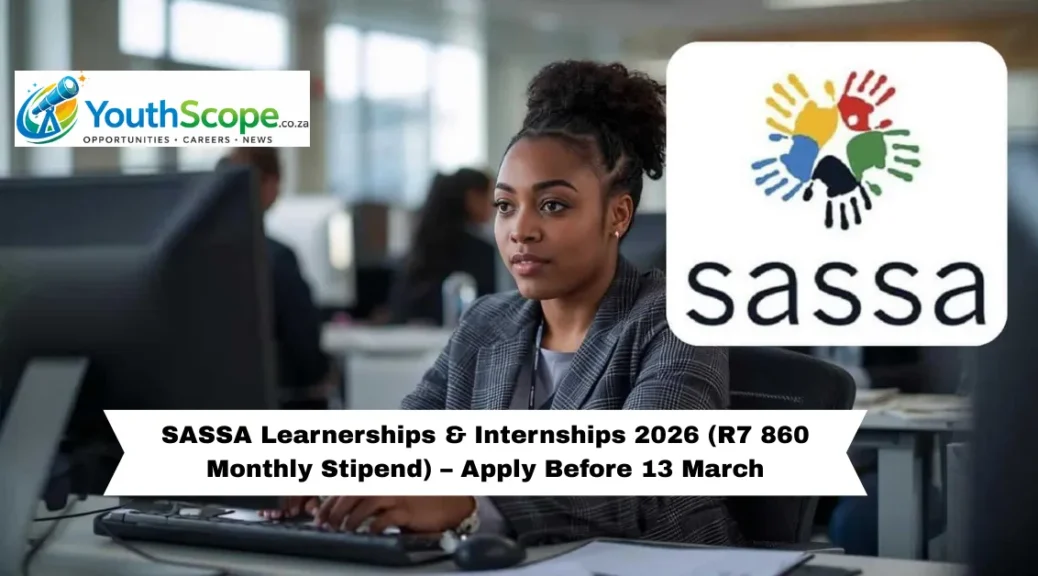 SASSA Learnerships & Internships 2026 (R7 860 Monthly Stipend) – Apply Before 13 March