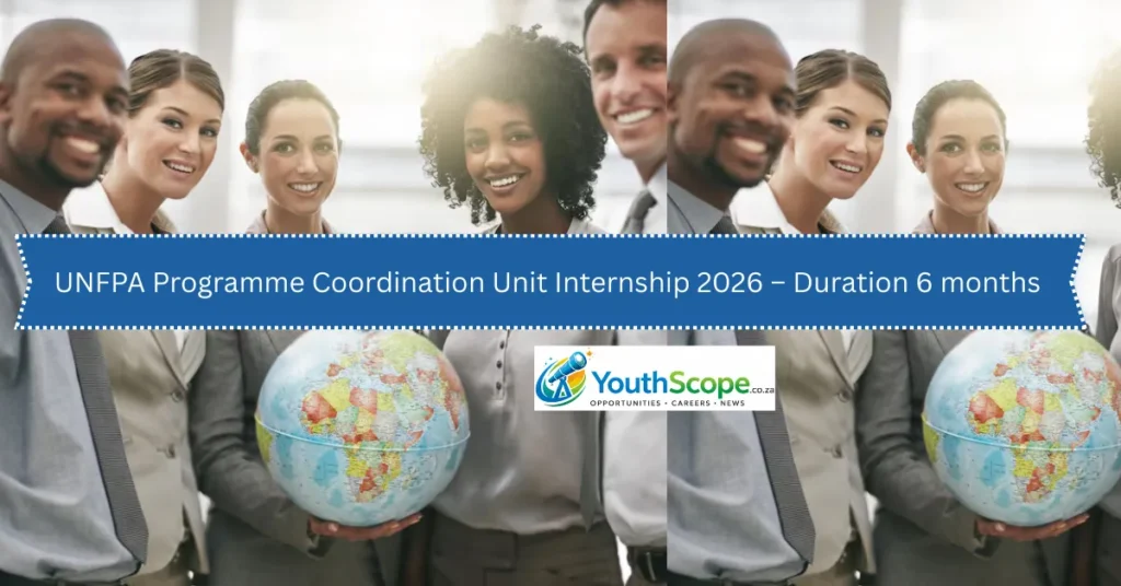UNFPA Programme Coordination Unit Internship 2026 – Duration 6 months 