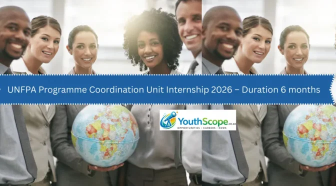 UNFPA Programme Coordination Unit Internship 2026 – Duration 6 months 