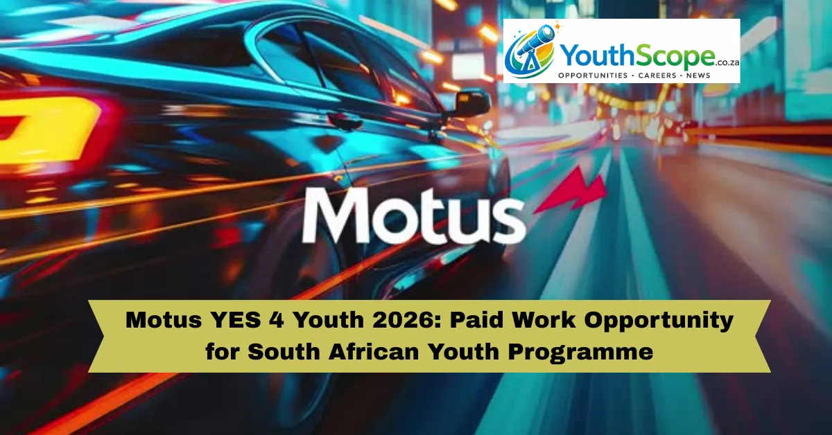 Read more about the article Motus YES 4 Youth 2026: Paid Work Opportunity for South African Youth Programme