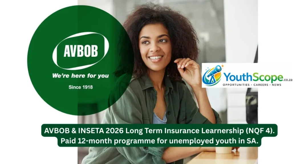 AVBOB & INSETA 2026 Long Term Insurance Learnership (NQF 4). Paid 12-month programme for unemployed youth in SA.