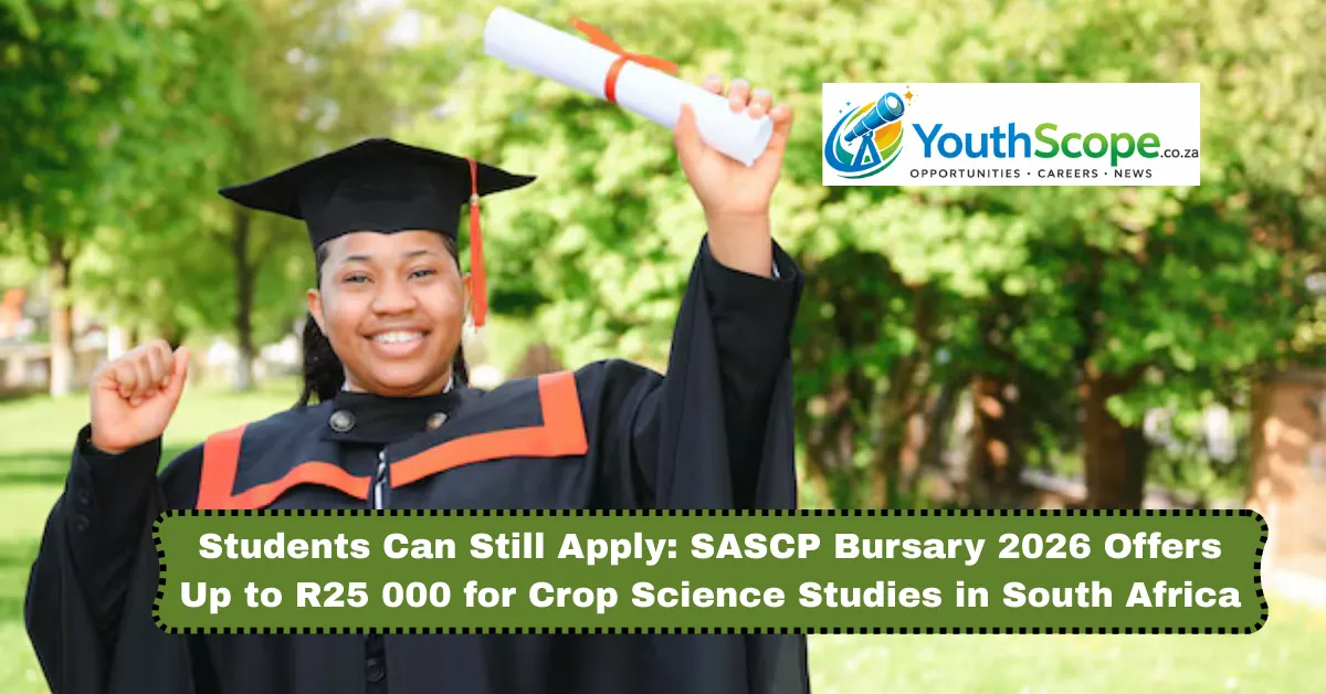 Read more about the article Students Can Still Apply: SASCP Bursary 2026 Offers Up to R25 000 for Crop Science Studies in South Africa