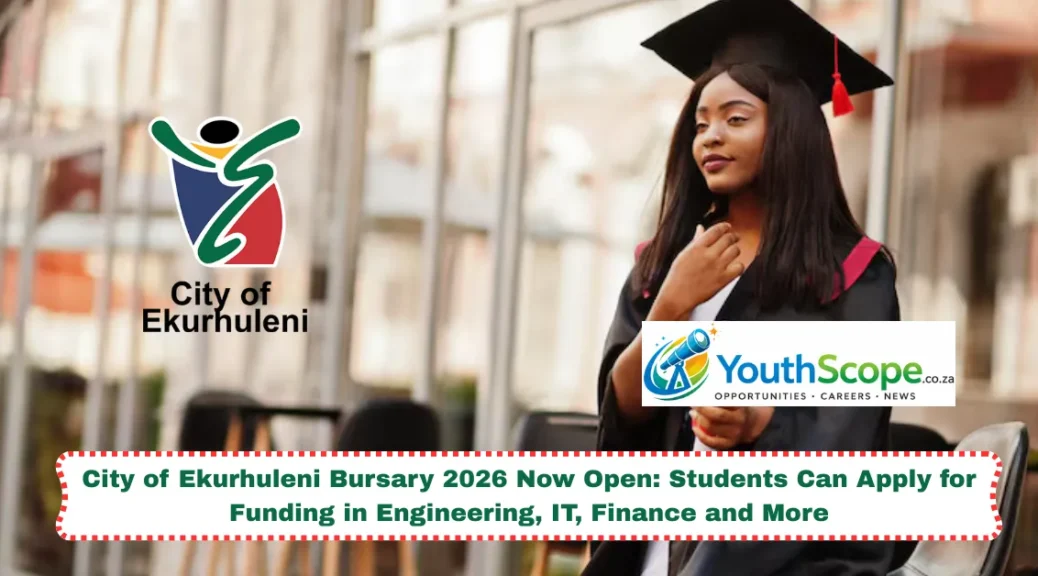City of Ekurhuleni Bursary 2026 Now Open: Students Can Apply for Funding in Engineering, IT, Finance and More
