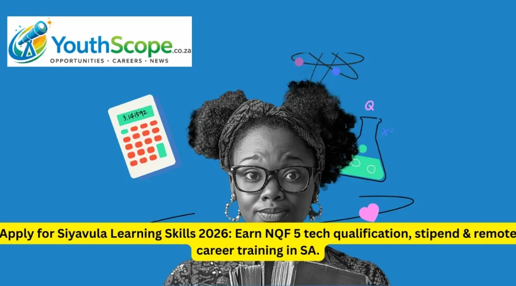 Apply for Siyavula Learning Skills 2026: Earn NQF 5 tech qualification, stipend & remote career training in SA.