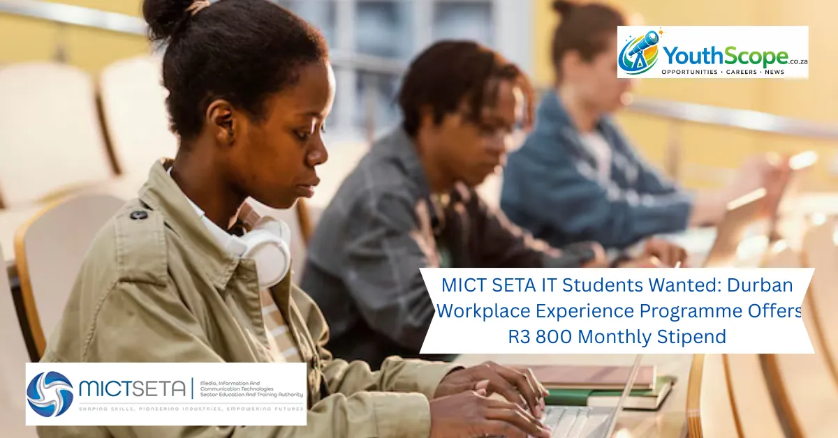 Read more about the article MICT SETA IT Students Wanted: Durban Workplace Experience Programme Offers R3 800 Monthly Stipend