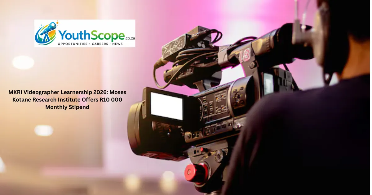 MKRI Videographer Learnership 2026: Moses Kotane Research Institute Offers R10 000 Monthly Stipend